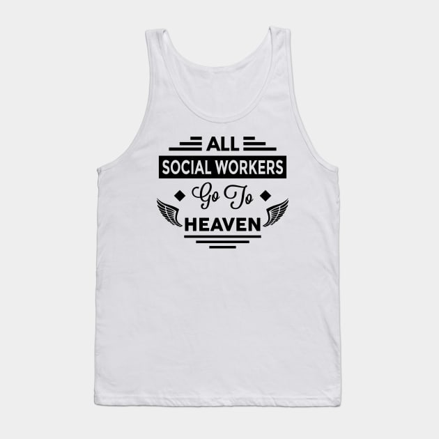 All SocialWorkers Go To Heaven Tank Top by TheArtism